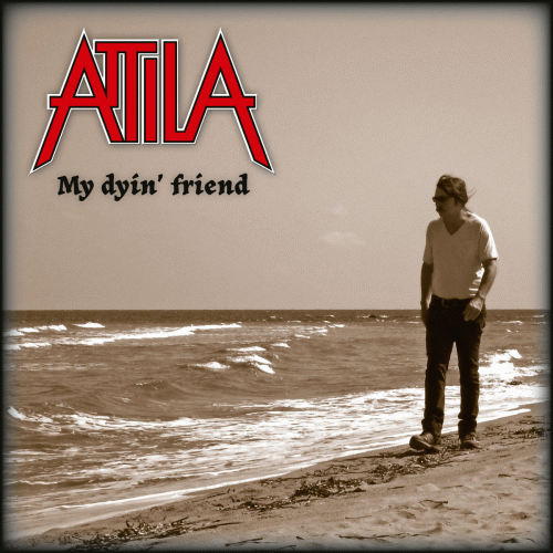 Attila (NL) : My Dyin' Friend